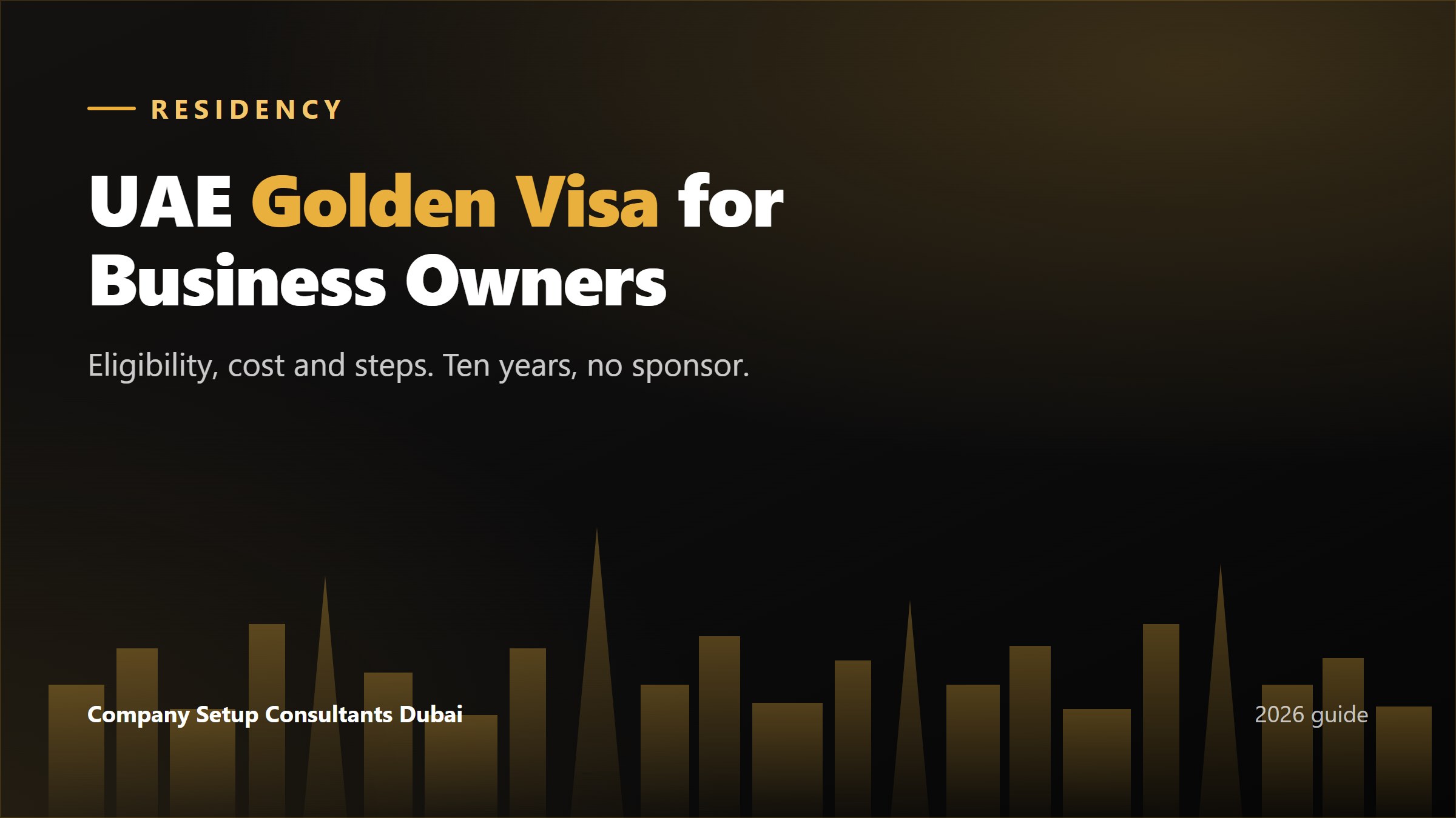 UAE Golden Visa for business owners and investors: eligibility, cost and steps
